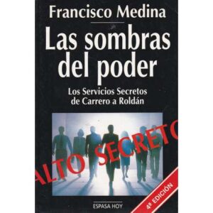 Las sombras del poder. Los Servicios Secretos de Carrero a Roldán
