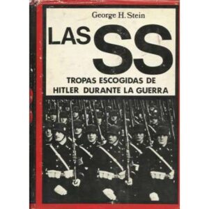 Las SS. Tropas escogidas de Hitler durante la guerra