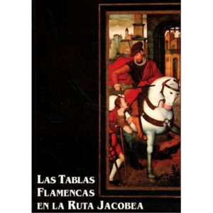 Las tablas flamencas en la Ruta Jacobea