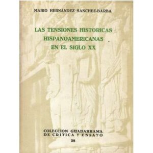 Las tensiones históricas hispanoamericanas en el siglo XX