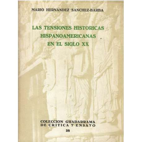 Las tensiones históricas hispanoamericanas en el siglo XX