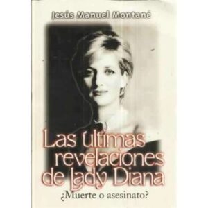 Las últimas revelaciones de Lady Diana. ¿Muerte o asesinato?