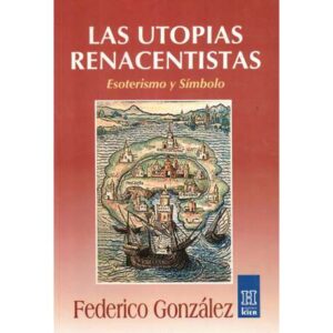 Las utopías renacentistas. Esoterismo y símbolo