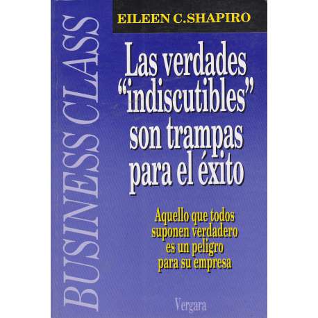 Las verdades indiscutibles son trampas para el éxito