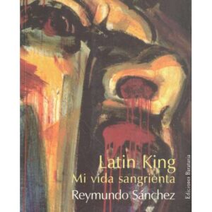 Latin King. Mi vida sangrienta