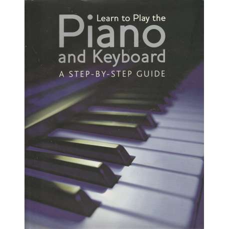 Learn to play the piano and keyboard. A step-by-step guide