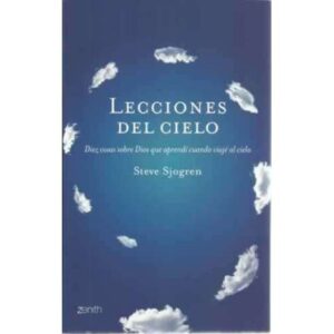 Lecciones del cielo. Diez cosas sobre Dios que aprendí cuando viajé al cielo