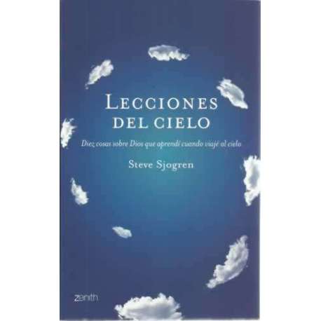 Lecciones del cielo. Diez cosas sobre Dios que aprendí cuando viajé al cielo