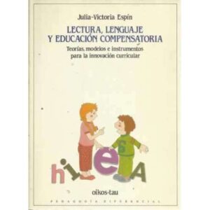 Lectura, lenguaje y educación compensatoria. Teorías, modelos e instrumentos para la innovación curricular