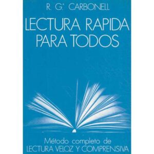 Lectura rápida para todos. Método completo de lectura veloz y comprensiva