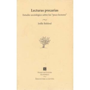 Lecturas precarias. Estudio sociológico sobre los "poco lectores"