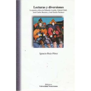 Lecturas y diversiones. La poesía crítica de Eduardo Lizalde, Gabriel Zaid...