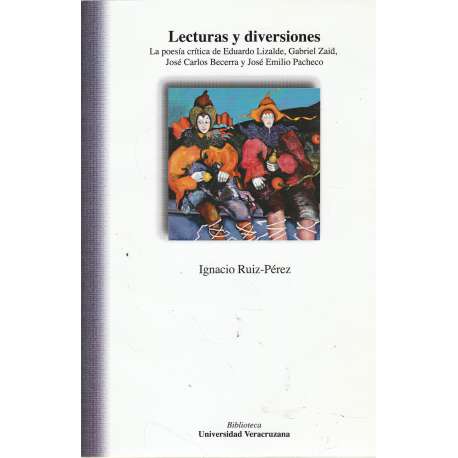 Lecturas y diversiones. La poesía crítica de Eduardo Lizalde, Gabriel Zaid...