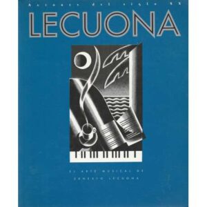 Lecuona 1895-1995. El arte musical de Ernesto Lecuona