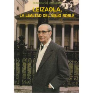 Leizaola, la lealtad del viejo roble. 46 testimonios le recuerdan