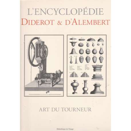 L'Encyclopédie Diderot et D'Alembert. L'Art du Tourneur