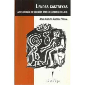 Lendas Castrexas. Antropoloxía da tradición oral no concello de Lalín