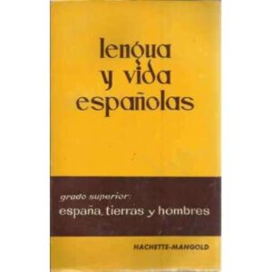 Lengua y vida españolas: España, tierras y hombres