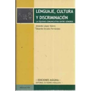 LENGUAJE, CULTURA Y DISCRIMINACIÓN. La equidad comunicativa entre géneros