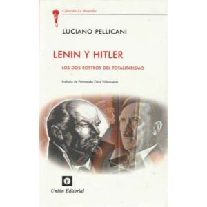 Lenin y Hitler. Los dos rostros del totalitarismo