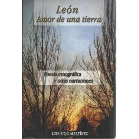 León. Amor de una tierra. Poesía etnográfica y otras narraciones