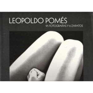 Leopoldo Pomés 95 Fotografías y 6 Zapatos