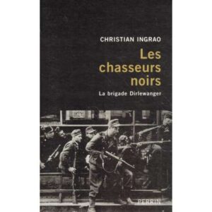 Les chausseurs noirs. La brigada Dirlewanger