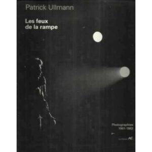 LES FEUX DE LA RAMPE Photographies 1961 - 1982