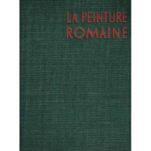 Les grands siècles de la peinture. Le peinture romaine