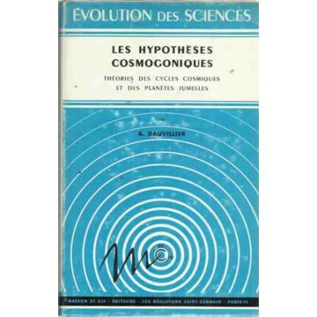 LES HYPOTHESES COSMOGONIQUES. Théories des cycles cosmiques et des planetes jumelles