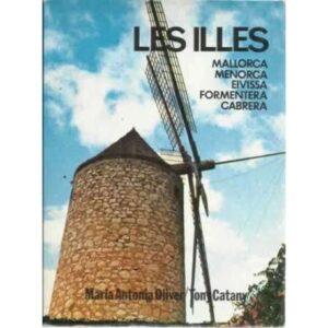 LES ILLES. Mallorca, Menorca, Eivissa, Formentera, Cabrera