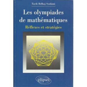 Les olympiades de mathématiques. Réflexes et stretégies