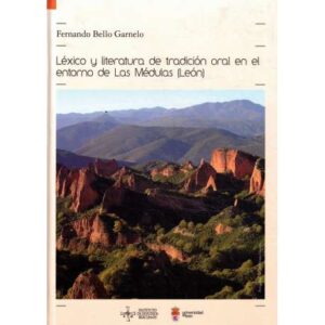 Léxico y literatura de tradición oral en el entorno de Las Médulas (León)