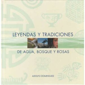 Leyendas y tradiciones de agua, bosque y rosas