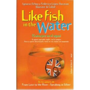 Like fish in the water (Como pez en el agua)