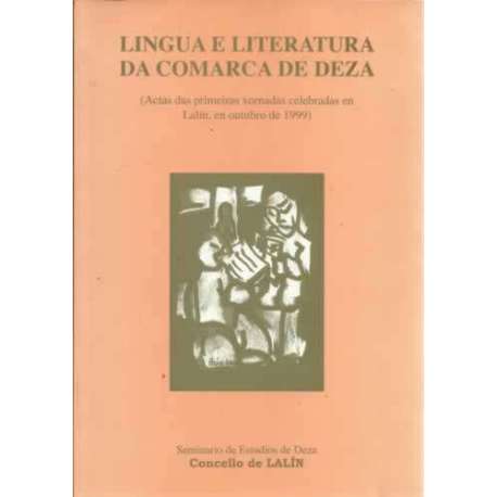 Lingua e literatura da comarca de Deza. Actas das primeiras xornadas celebradas en Lalín, en outubro de 1999