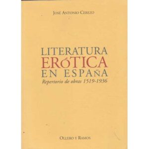 Literatura erótica en España. Repertorio de obras 1519-1936