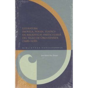 Literatura (novela, poesía, teatro) en bibliotecas particulares del siglo de oro español 1600-1650
