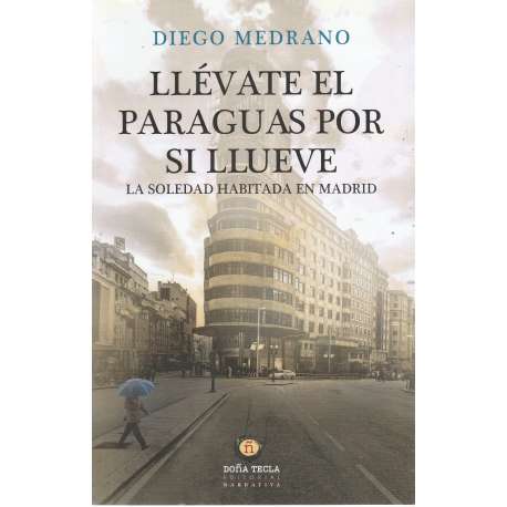 Llévate el paraguas por si llueve. La soledad habitada de Madrid