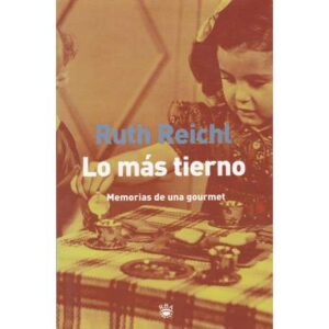Lo más tierno. Memorias de una gourmet