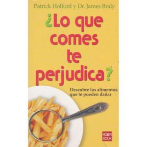 ¿Lo que comes te perjudica? Descubre los alimentos que te pueden dañar