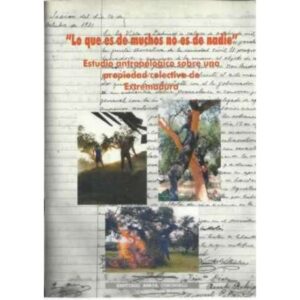 Lo que es de muchos no es de nadie. Estudio antropológico sobre una propiedad colectiva de Extremadura