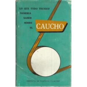 LO QUE TODO TÉCNICO DEBERÍA SABER SOBRE EL CAUCHO