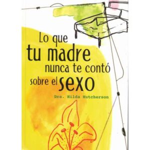 Lo que tu madre nunca te contó sobre el sexo