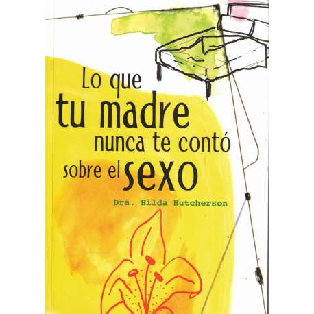 Lo que tu madre nunca te contó sobre el sexo