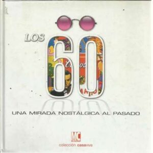 LOS 60. UNA MIRADA NOSTÁLGICA AL PASADO