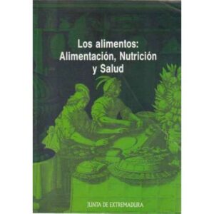 Los alimentos: Alimentación, nutrición y salud