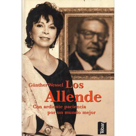 Los Allende. Con ardiente paciencia por un mundo mejor