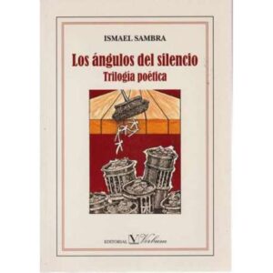 Los ángulos del silencio. Trilogía poética