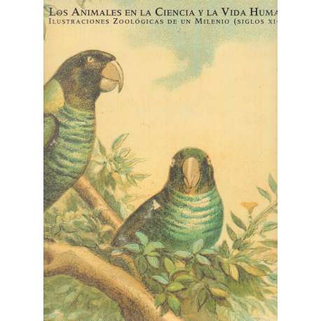 Los animales en la Ciencia y la Vida Humana. Ilustraciones (Siglos XI-XX)